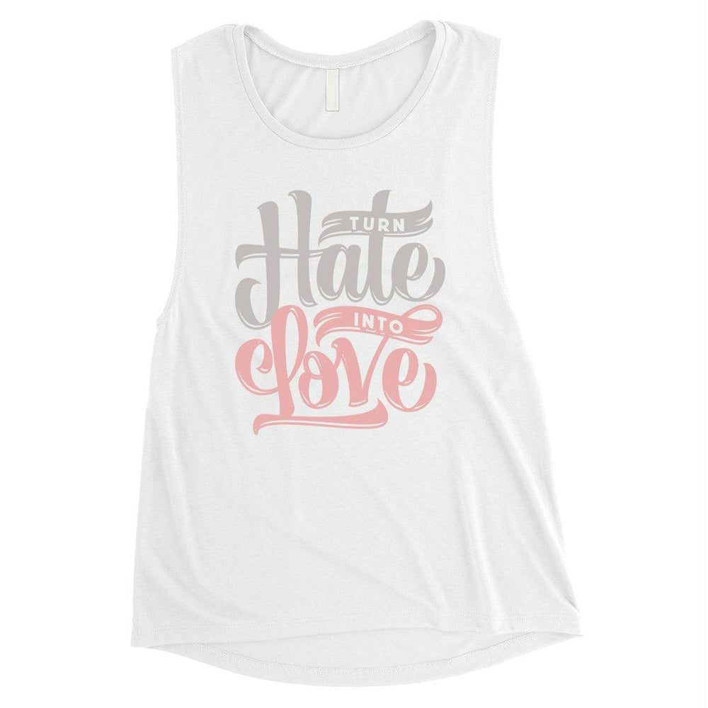 Hate Turn Love Womens Muscle Shirt