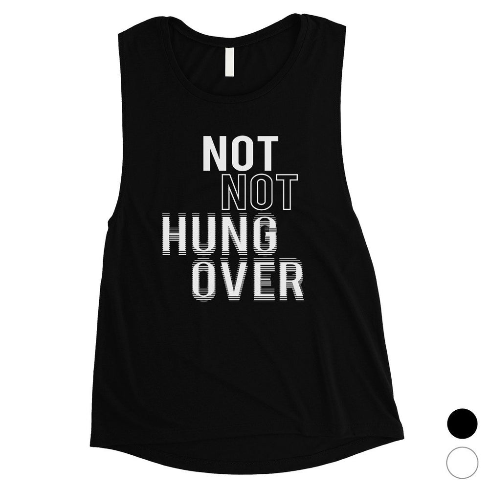 365 Printing Not Not Hungover Womens Drinking Party Humor Wisdom Muscle Shirt