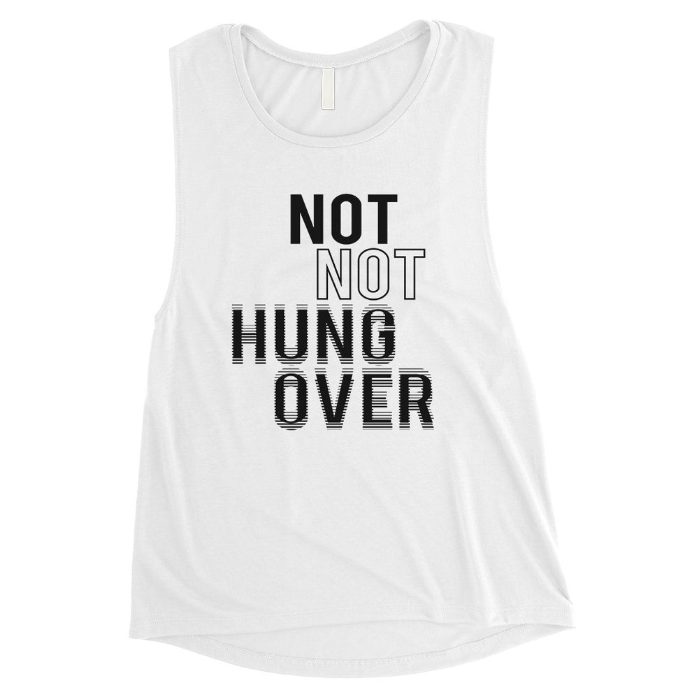 365 Printing Not Not Hungover Womens Drinking Party Humor Wisdom Muscle Shirt