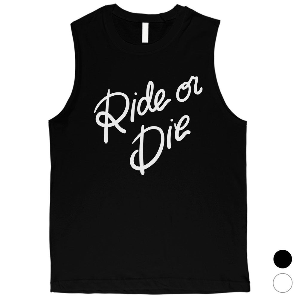 365 Printing Ride Or Die Mens Sweet Relationship Muscle Shirt Gift for Boyfriend