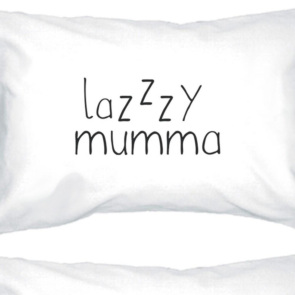 Lazzzy Mumma White Cute Pillowcase Funny Gift Ideas For Lazy Moms