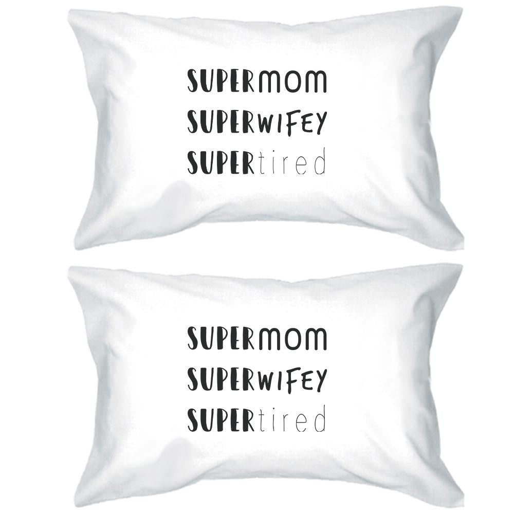 Super Mom Wifey Tired White Pillowcase Funny Design For New Moms