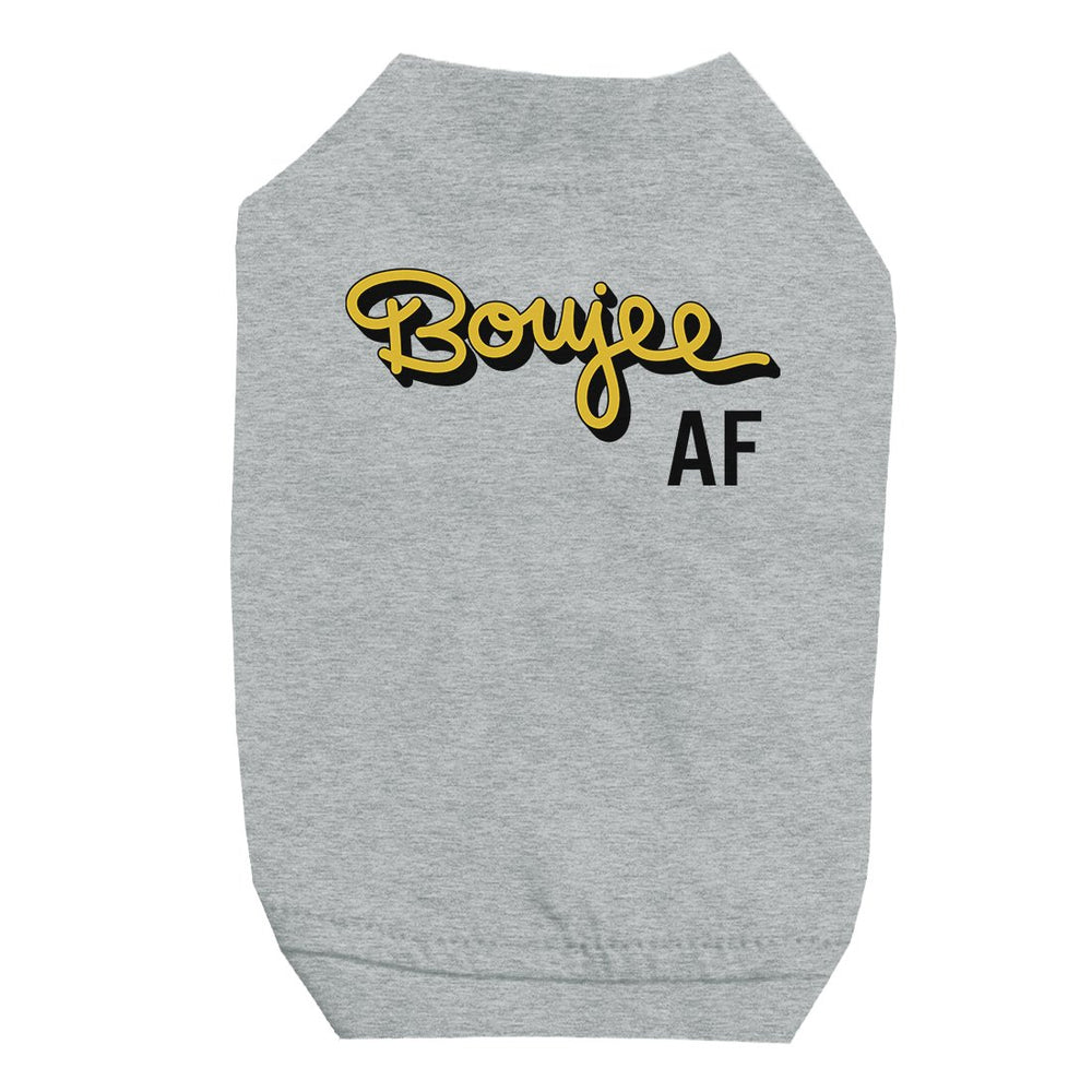 365 Printing Boujee AF Pet Shirt for Small Dogs Funny Saying Dog Lovers Gifts