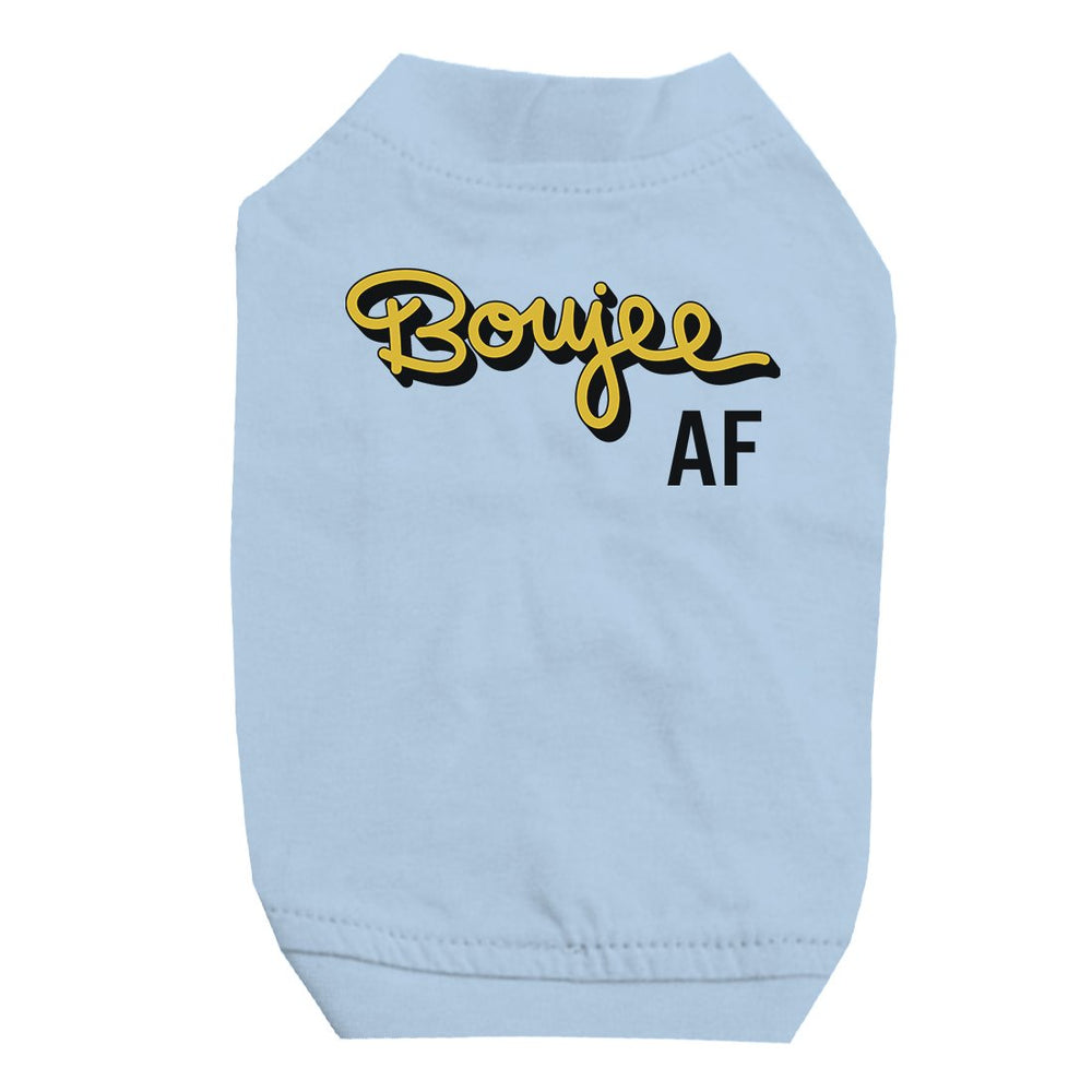 365 Printing Boujee AF Pet Shirt for Small Dogs Funny Saying Dog Lovers Gifts