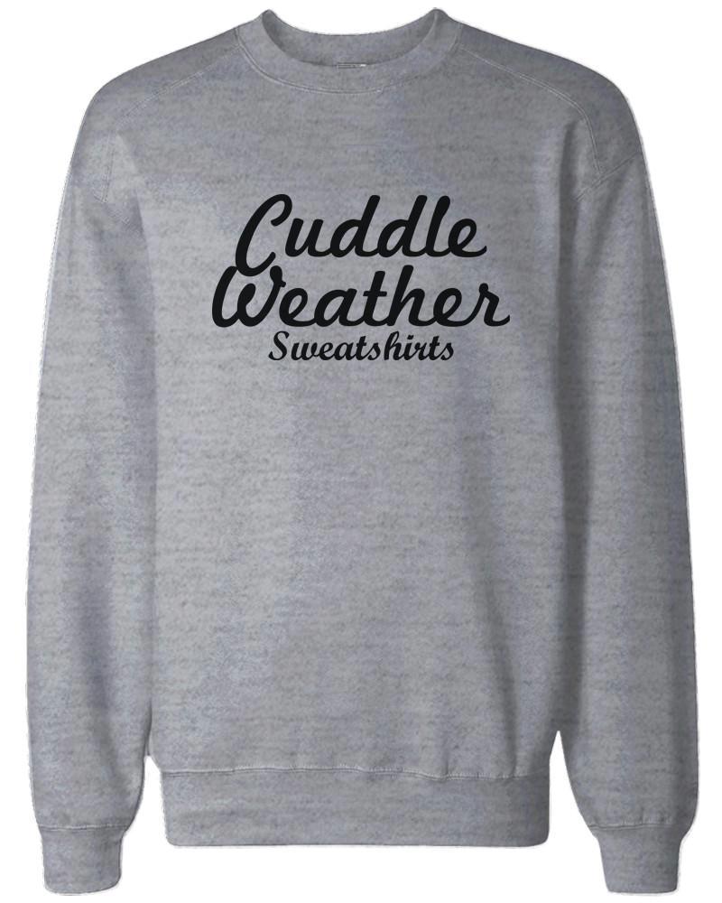 Cuddle Weather Sweatshirts Grey Pullover Fleece Winter Sweaters Christmas Gifts
