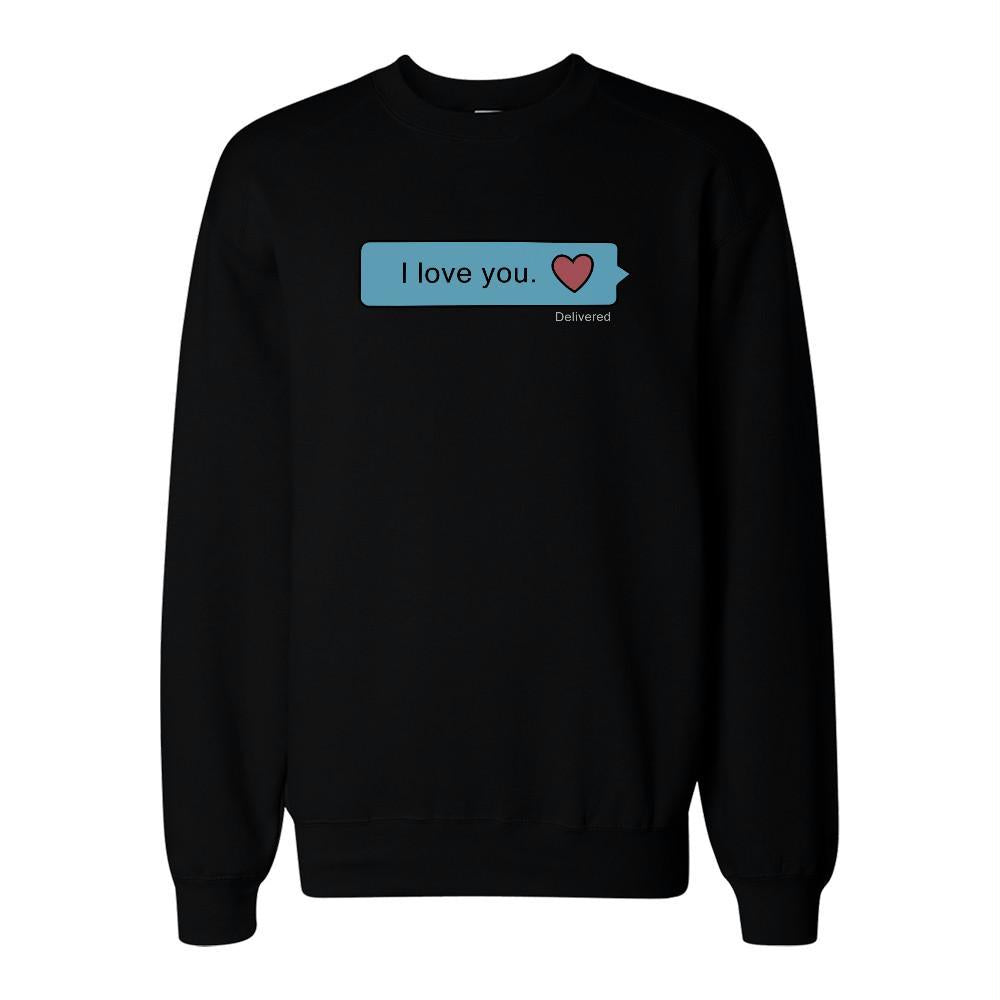 I Love You Text Message Sweatshirt Back To School Unisex Sweat Shirt