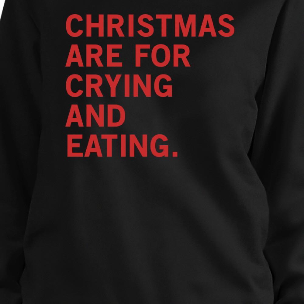 Christmas Crying And Eating Sweatshirt Holiday Pullover Fleece