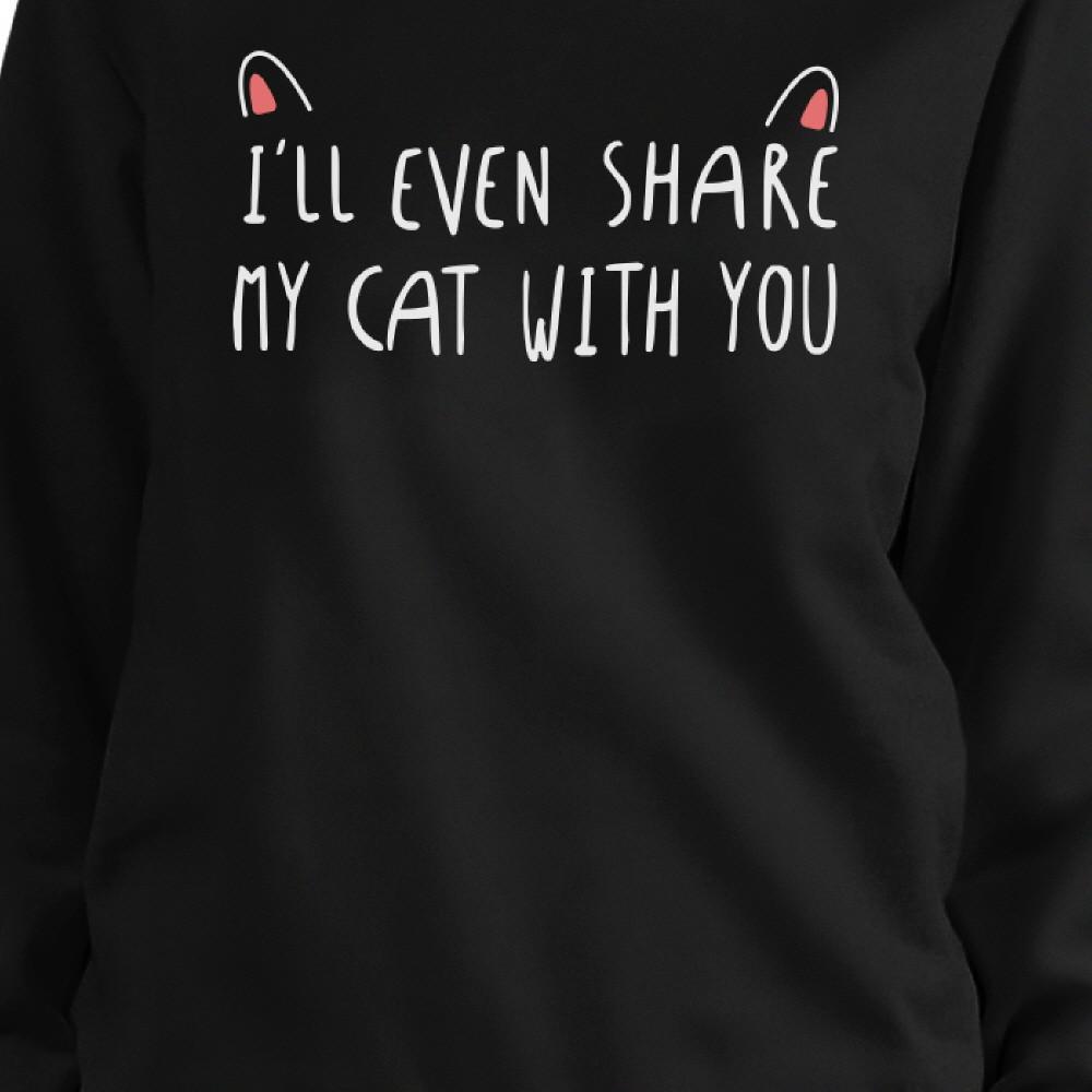 I'll Even Share My Cat With You Sweatshirt Cute Gift For Cat Lover