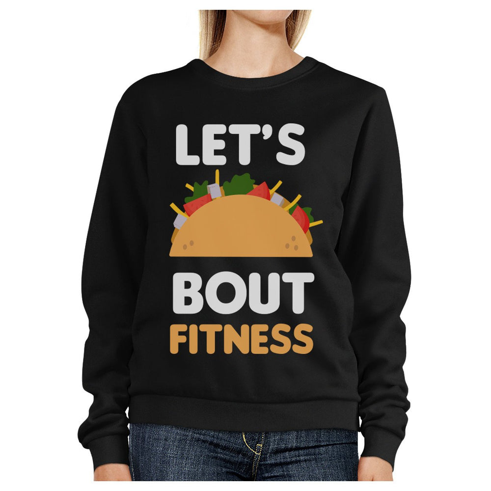 Lets Taco About Fitness Black Sweatshirt Work Out Pullover Fleece