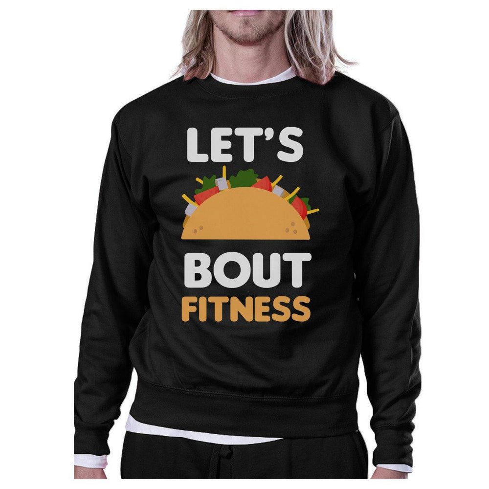 Lets Taco About Fitness Black Sweatshirt Work Out Pullover Fleece