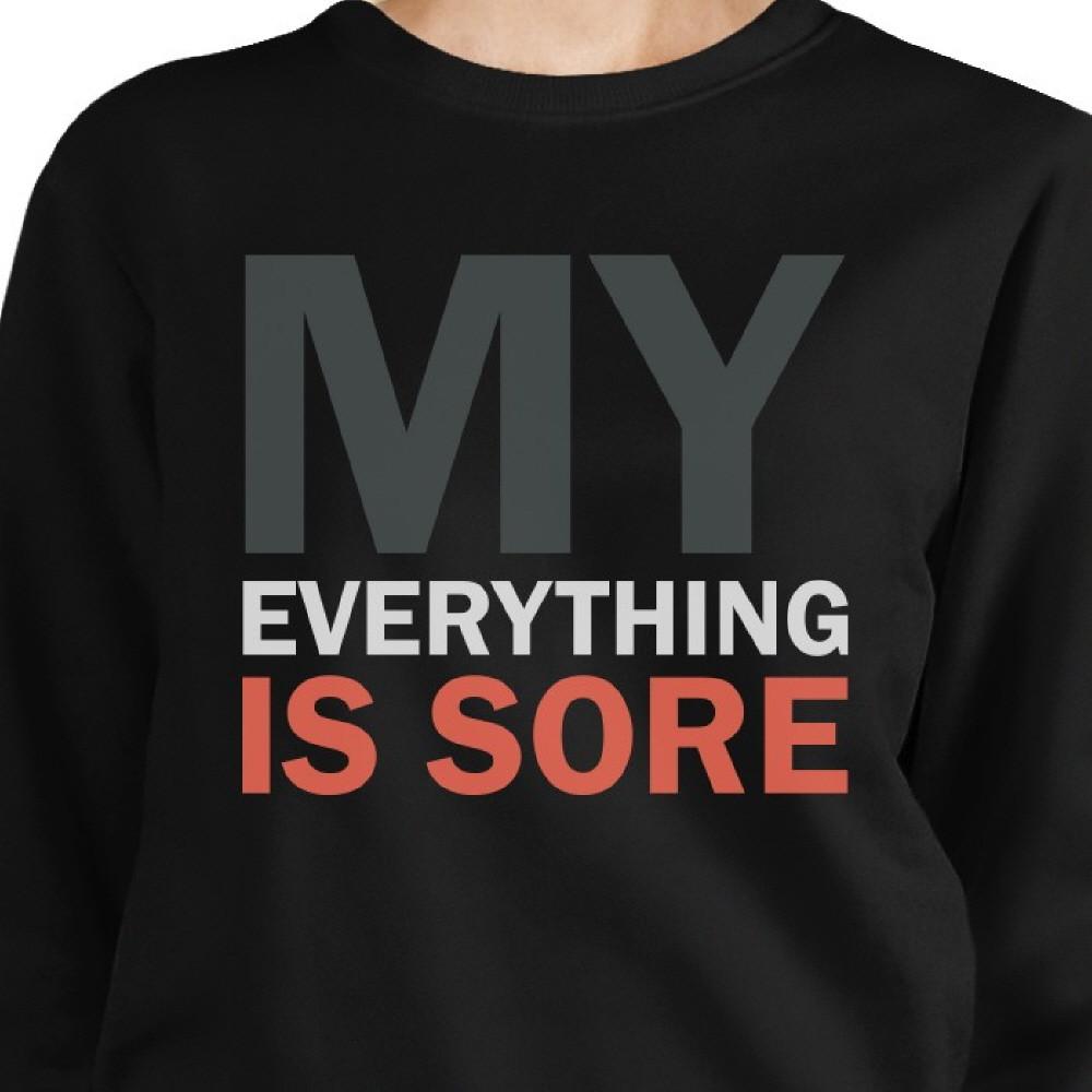 My Everything Is Sore Black Sweatshirt Work Out Pullover Fleece