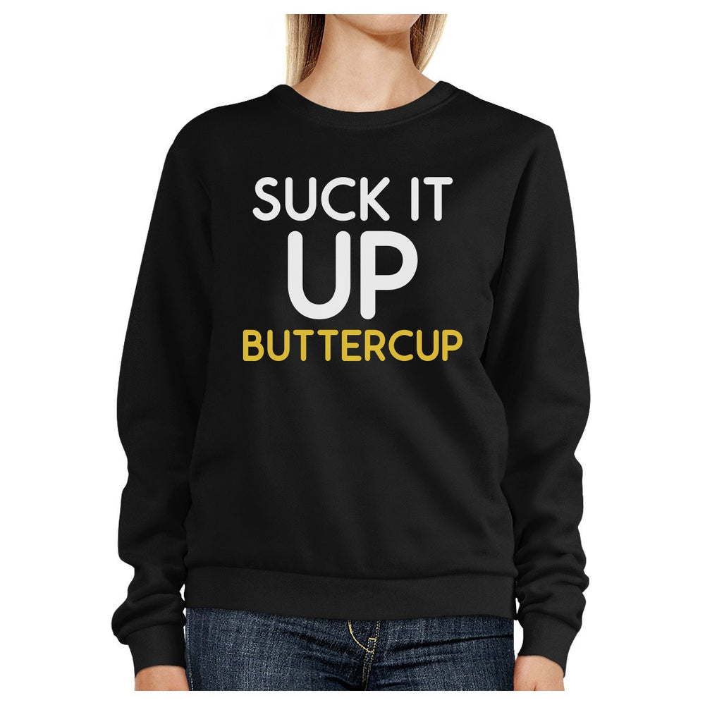 Suck It Up Buttercup Black Sweatshirt Work Out Pullover Fleece