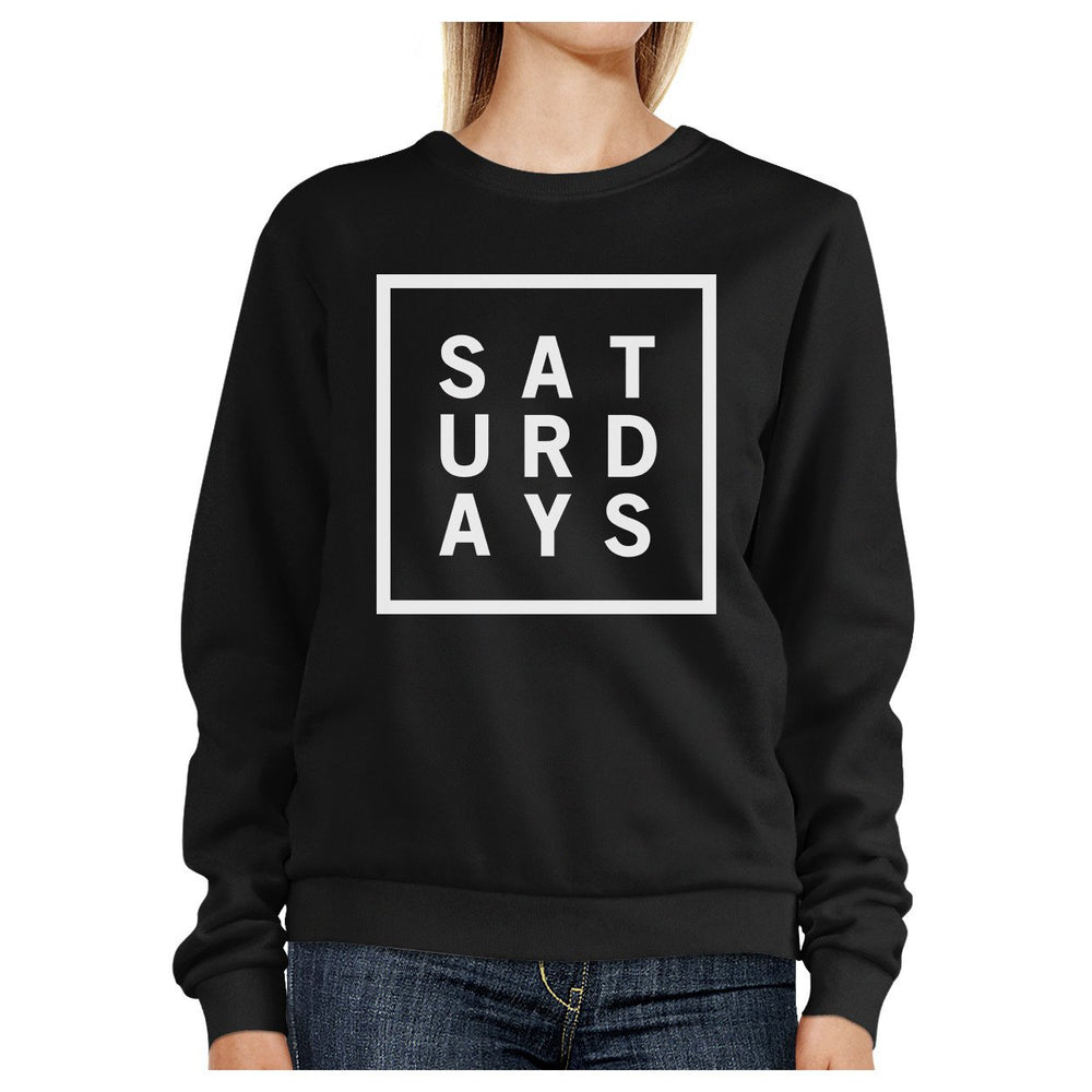 Saturdays Black Sweatshirt Crew Neck Pullover Fleece Gifts Ideas