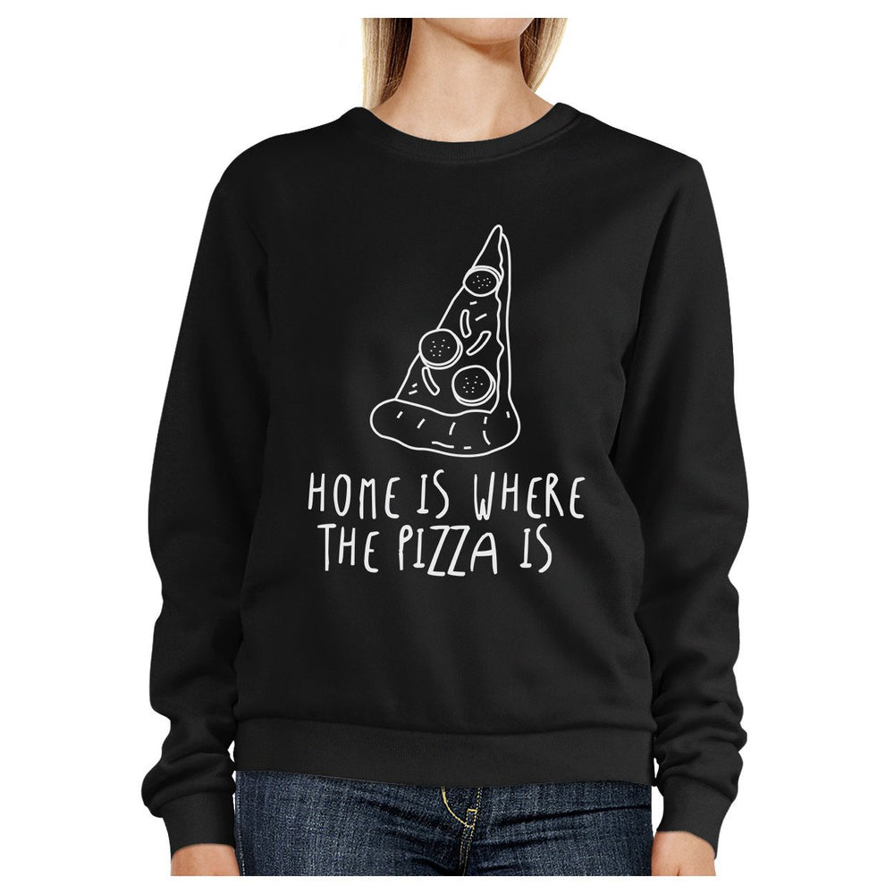 Home Where Pizza Is Black Sweatshirt Fleece For Pizza Lovers