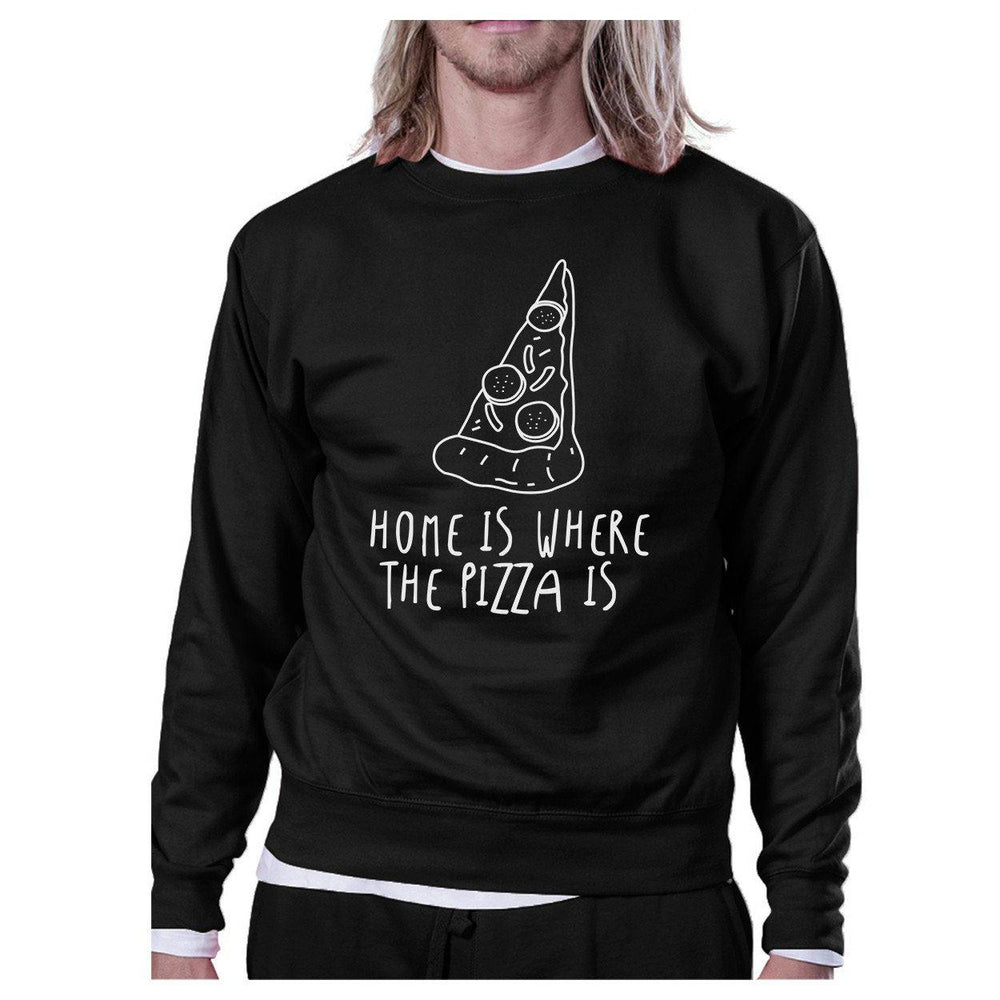 Home Where Pizza Is Black Sweatshirt Fleece For Pizza Lovers