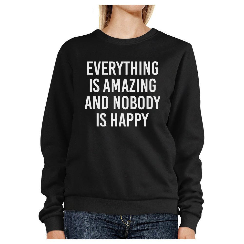 Everything Amazing Nobody Happy Black Sweatshirt Pullover Fleece