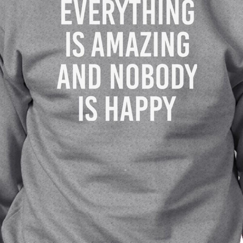 Everything Nobody Happy Unisex Gray Sweatshirt Funny Typography