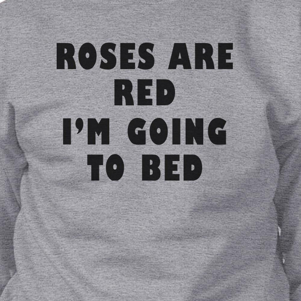 Roses Red I'm Going Unisex Cute Graphic Sweatshirt For Sleep Lovers