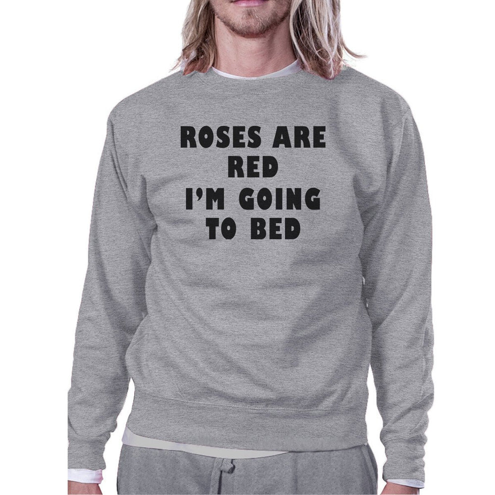 Roses Red I'm Going Unisex Cute Graphic Sweatshirt For Sleep Lovers