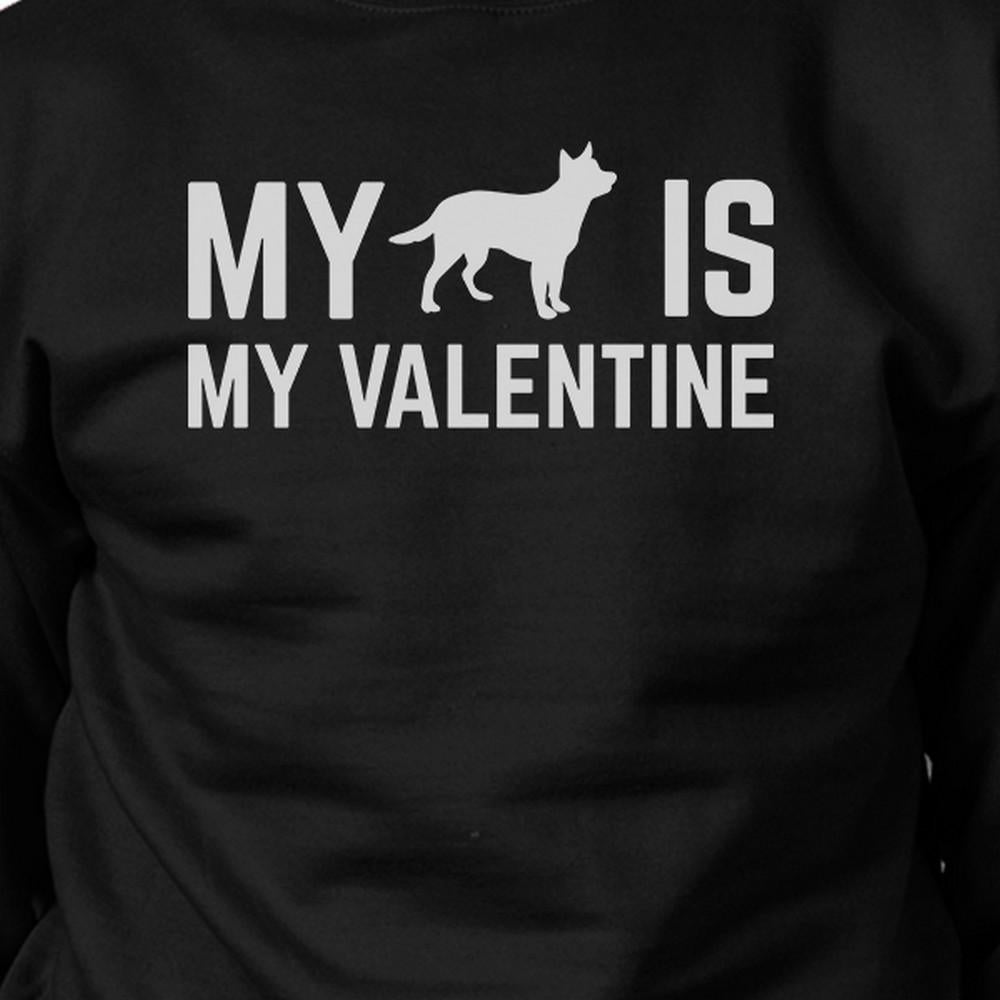 My Dog Is My Valentine Unisex Black Graphic Sweatshirt Dog Lovers