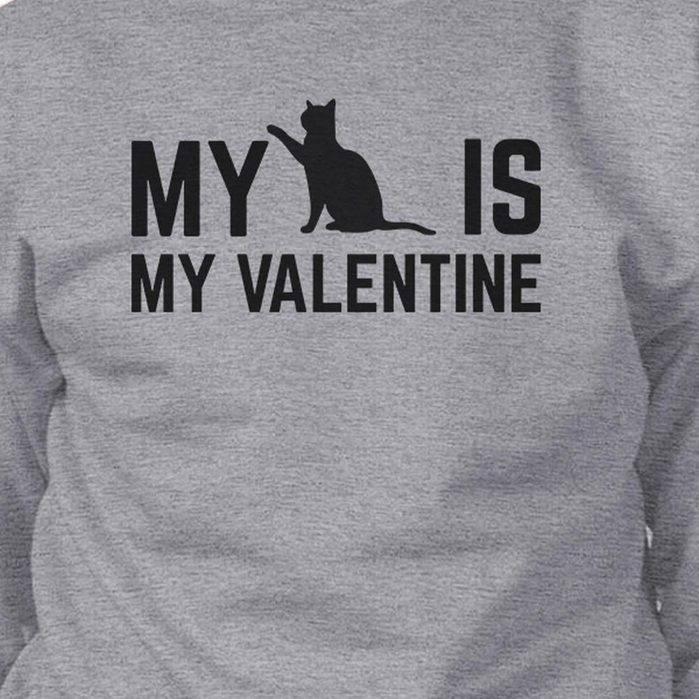 My Cat Is My Valentine Unisex Grey Graphic Sweatshirt For Cat Lover