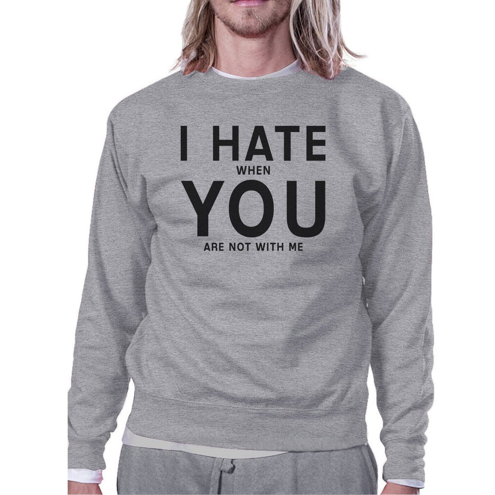 I Hate You Unisex Grey Cute Graphic Sweatshirt For Valentine's Day