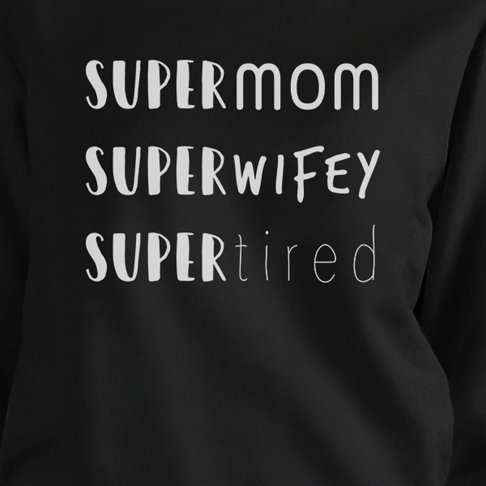 Super Mom Wifey Tired Black Funny Graphic Sweatshirt For New Moms