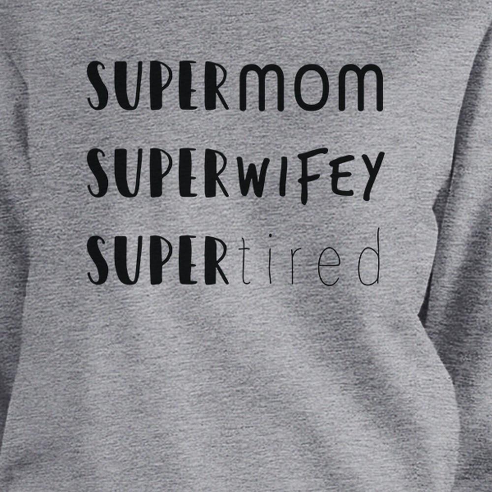 Super Mom Wifey Tired Grey Unisex Sweatshirt Funny Gifts For Wife