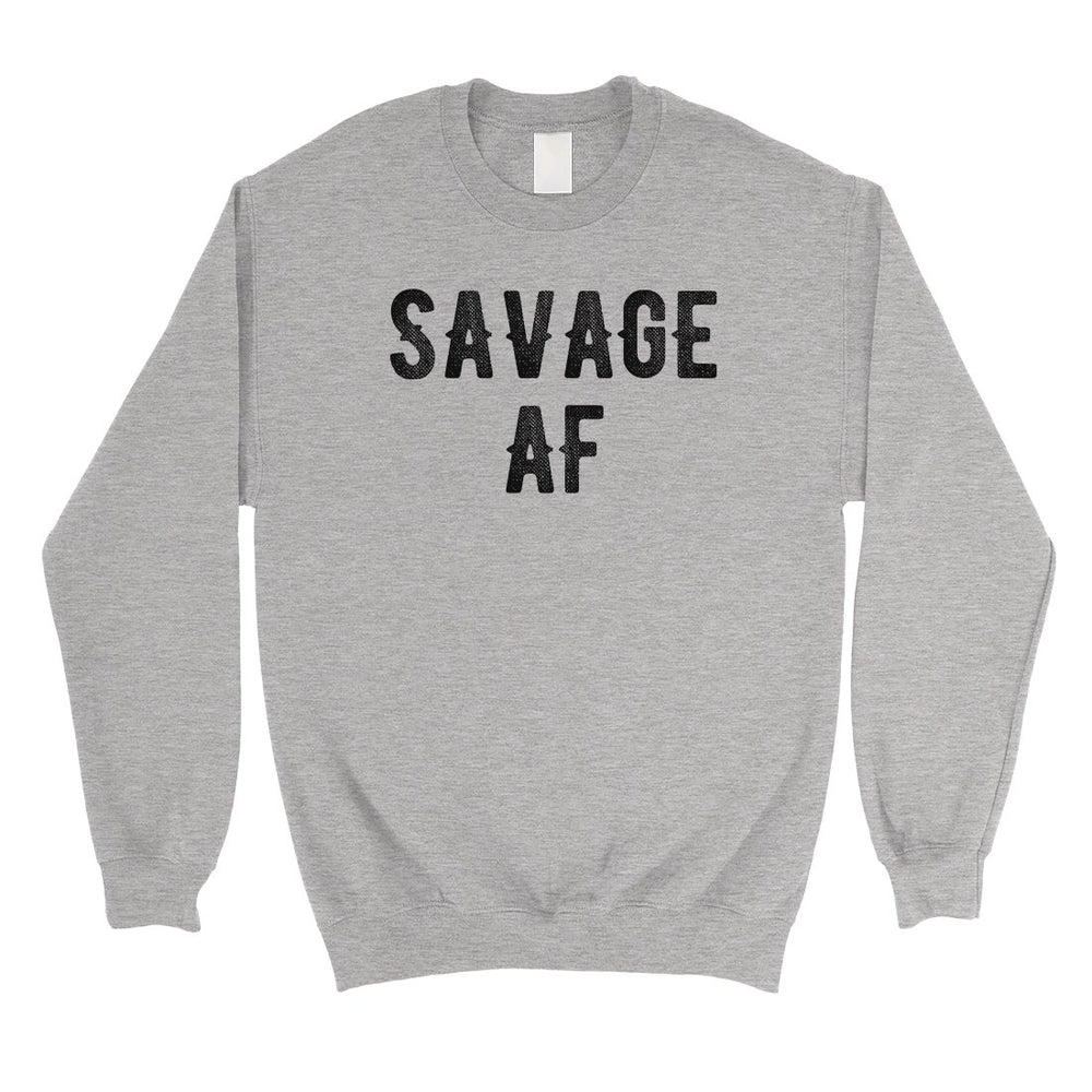 365 Printing Savage AF Unisex Crewneck Sweatshirt Pullover Gag Birthday Gift