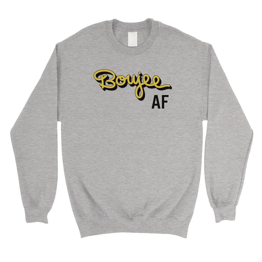 365 Printing Boujee AF Unisex Crewneck Gag Sweatshirt Winter Pullover Funny Gift