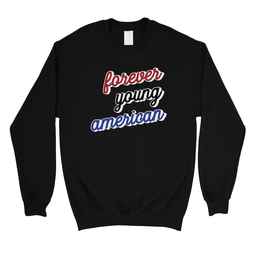 365 Printing Forever Young American Unisex Crewneck Sweatshirt For 4th of July