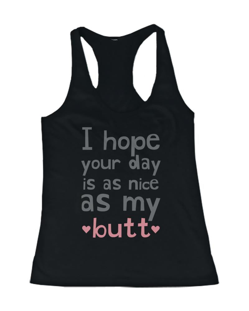 I Hope Your Day Is as Nice as My Butt Women’s Work Out Tank Top Gym Tanktop