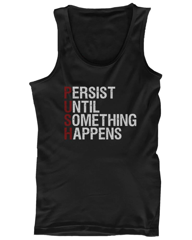 PUSH Persist Until Something Happens Men's Work Out Gym Sleeveless Tanktop