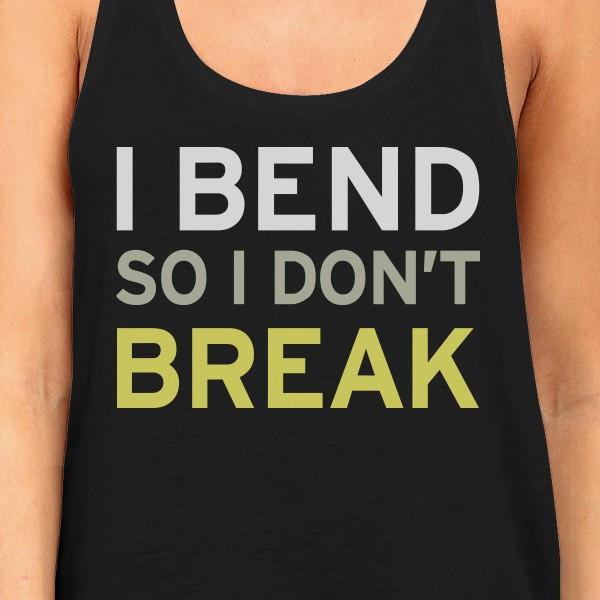 I Bend So I Don't Break Tank Top Work Out Tank Top Yoga Racerback