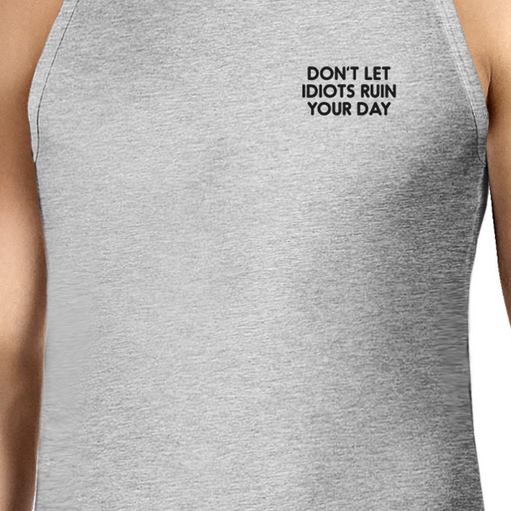 Don't Let Idiot Ruin Your Day Mens Heather Grey Sleeveless Tank Top