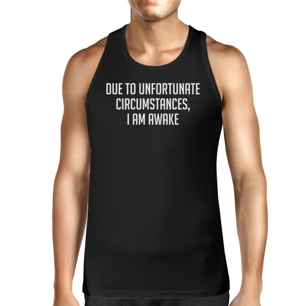 Due To Unfortunate I Am Awake Mens Sleeveless Black Tank Top