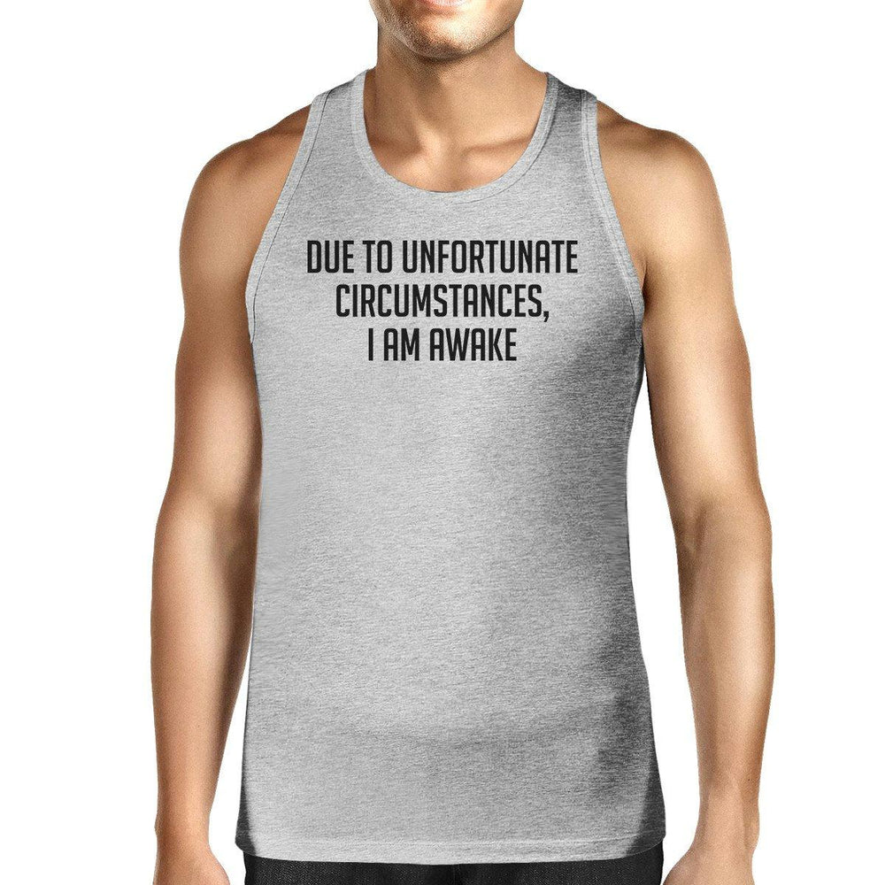 Due To Unfortunate I Am Awake Mens Grey Sleeveless Tank Top