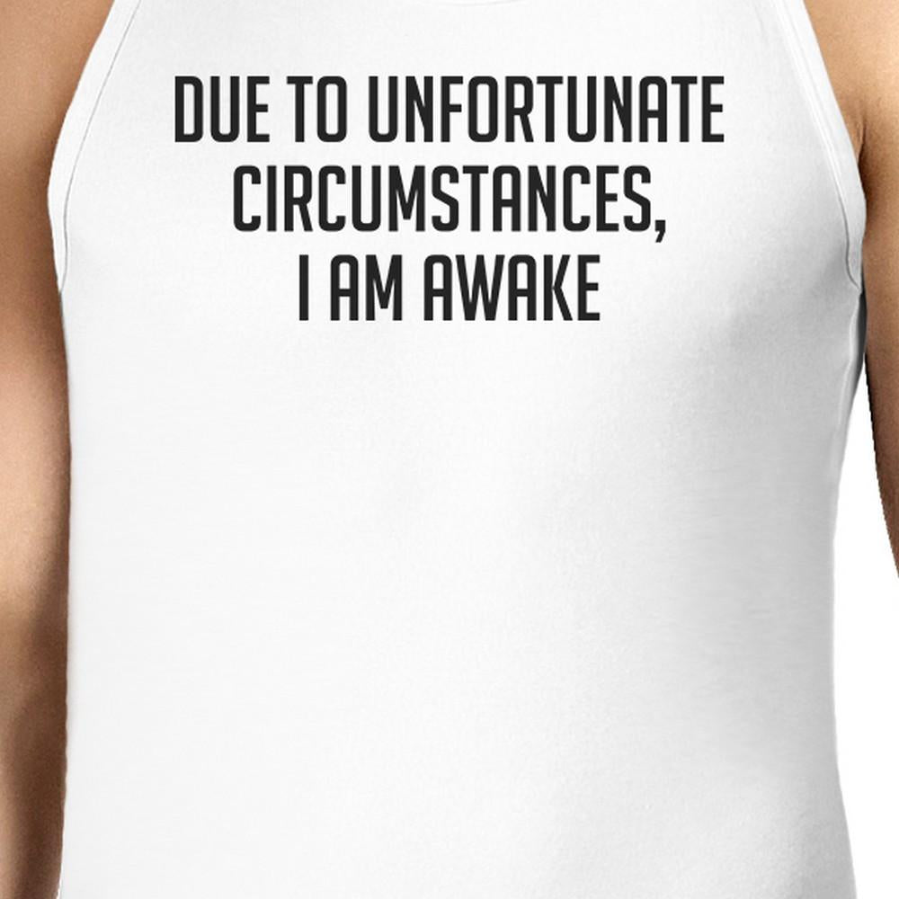 Due To Unfortunate I Am Awake Mens White Sleeveless Tank Top