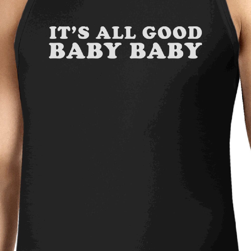 Its All Good Baby Mens Black Tank Top Witty Quote Funny Graphic Top
