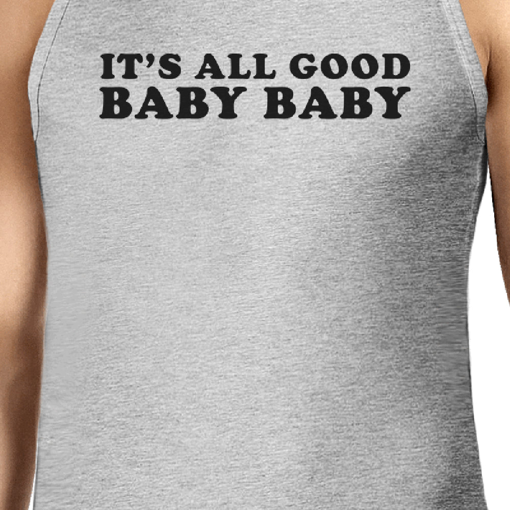 Its All Good Baby Mens Funny Graphic Cotton Tank Top Witty Quote