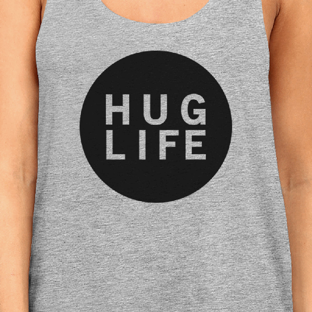 Hug Life Womens Gray Sleeveless Tank Life Quote Gift Ideas For Her