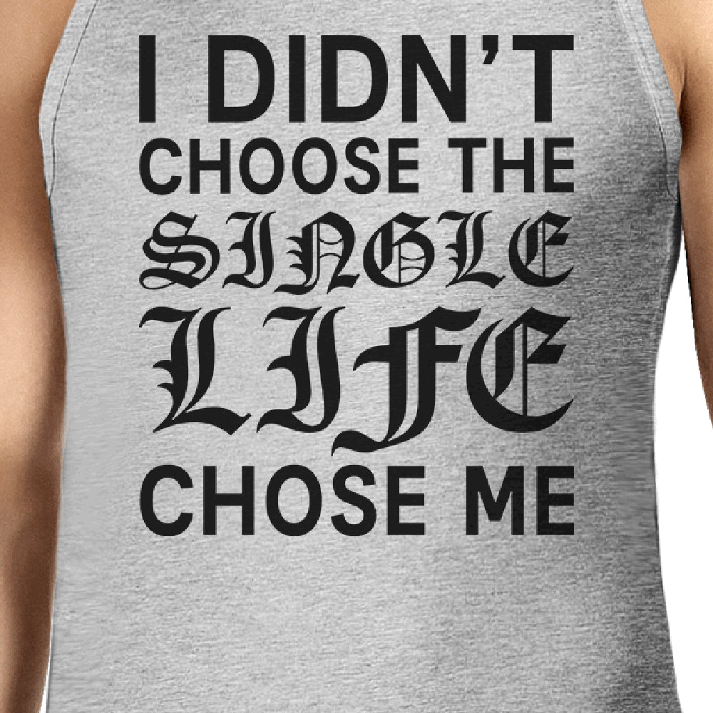 Single Life Chose Me Mens Graphic Tank Top Funny Gift Ideas For Him