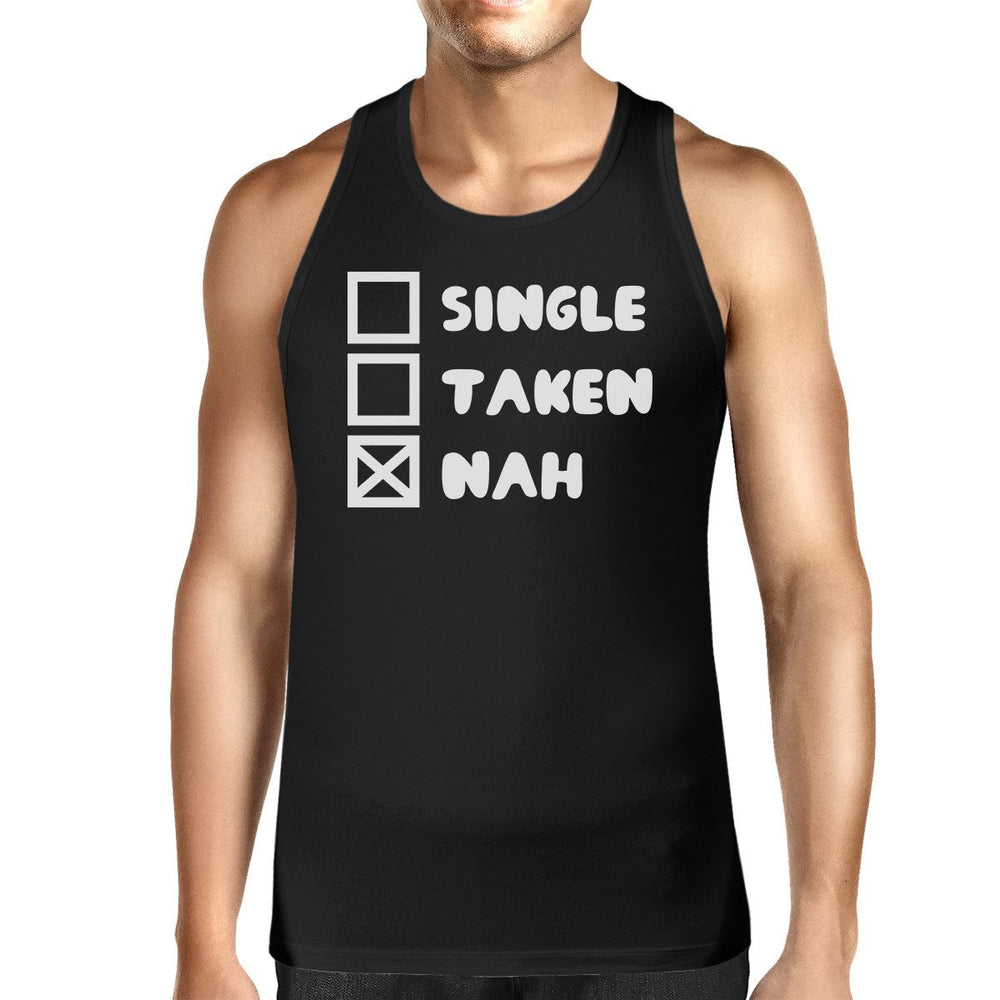 Single Taken Nah Mens Black Tank Top Funny Quote For Single Friends