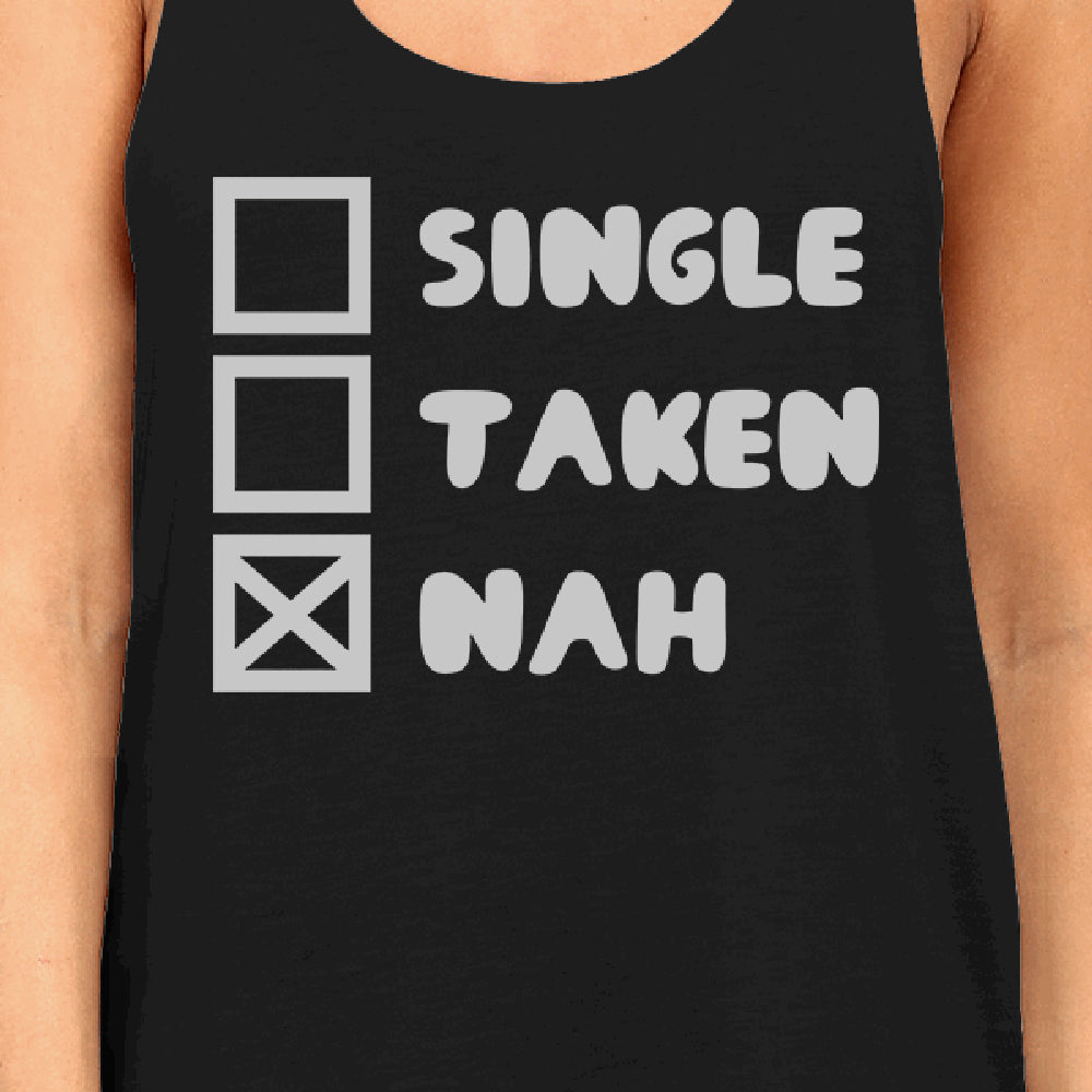 Single Taken Nah Women Graphic Tanks Funny Quote For Single Friend