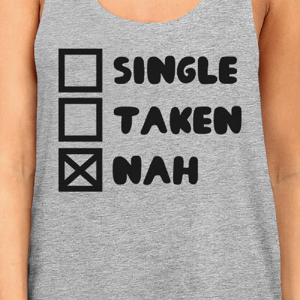 Single Taken Nah Women Graphic Tanks Funny Quote For Single Friends