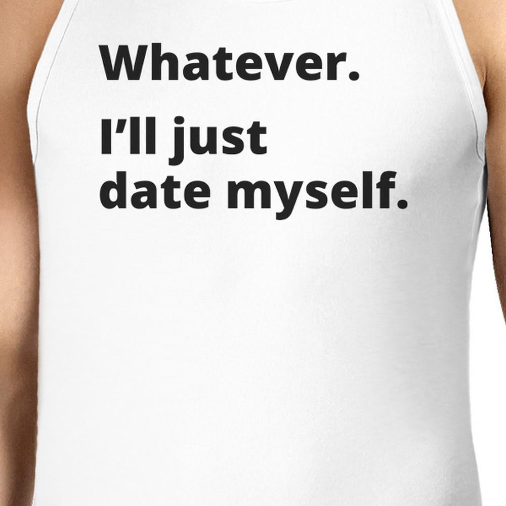 Date Myself Mens White Tank Top For Men Funny Graphic Tanks For Him