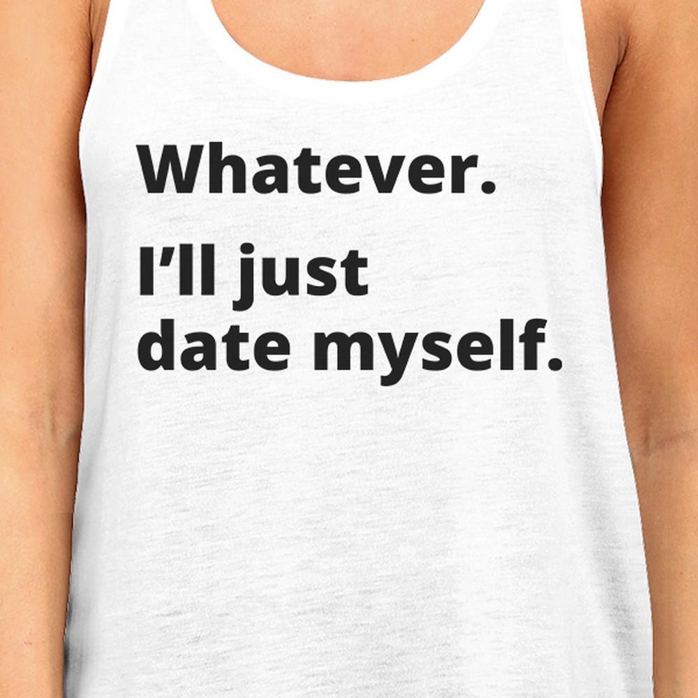 Date Myself Womens White Tanks For Men Funny Graphic Tanks For Her