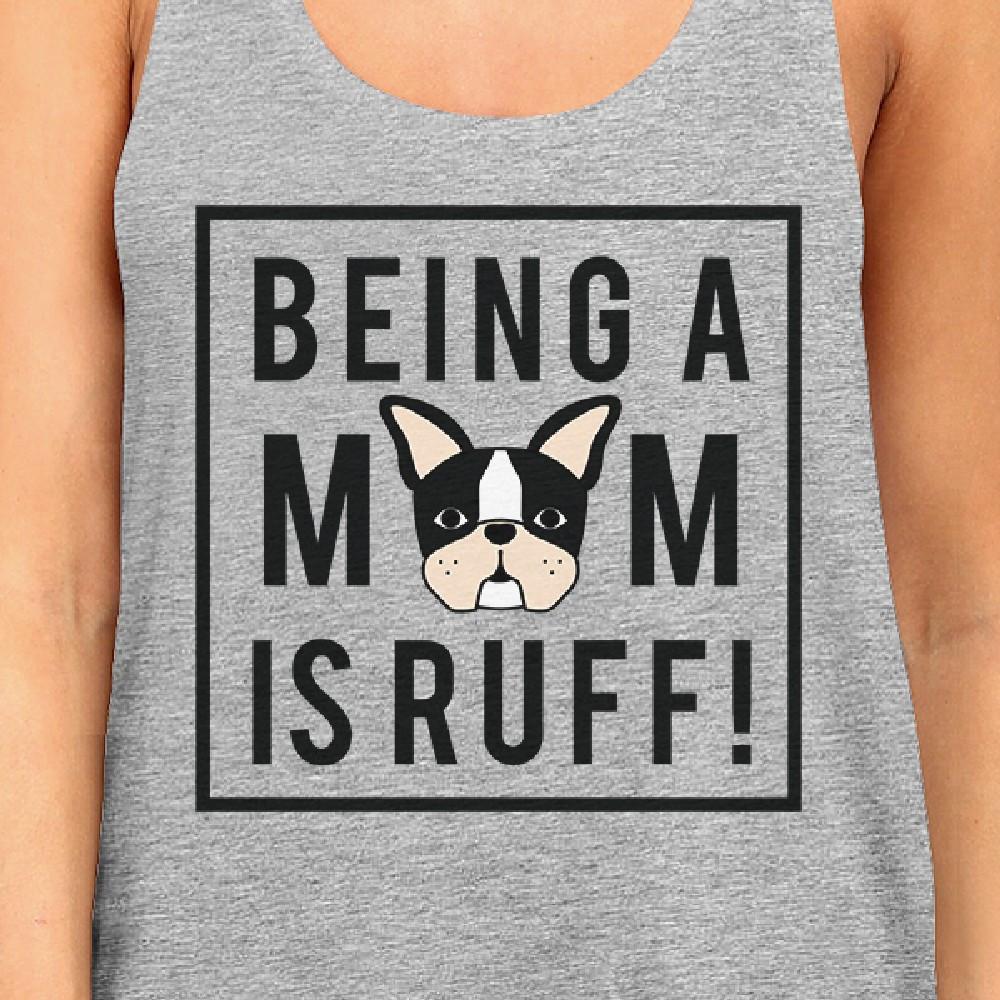 Being A Mom Is Ruff Women's Grey Cute Design Tank Top For Dog Moms