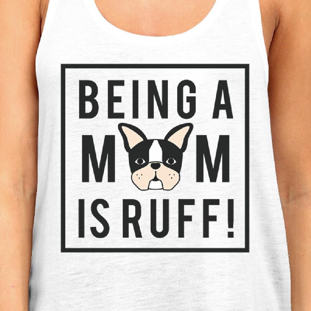 Being A Mom Is Ruff Women's White Cotton Cute Graphic Design Tanks