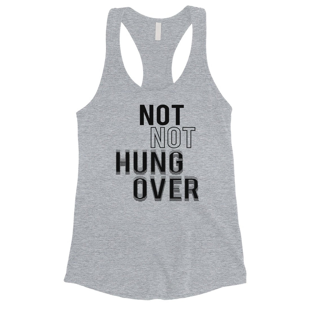 365 Printing Not Not Hungover Womens Drinking Mood Tank Top Birthday Gift